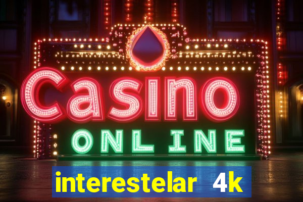 interestelar 4k dublado download